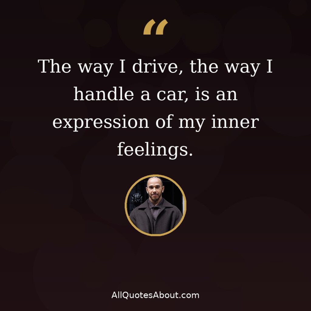 The way I drive is an expression of my inner feelings – Lewis Hamilton quote card