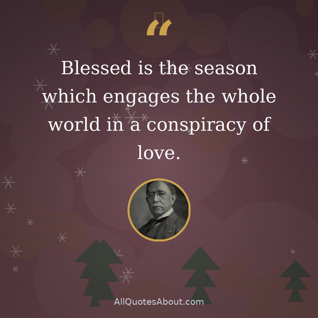 Blessed is the season which engages the whole world in a conspiracy of love. quote card