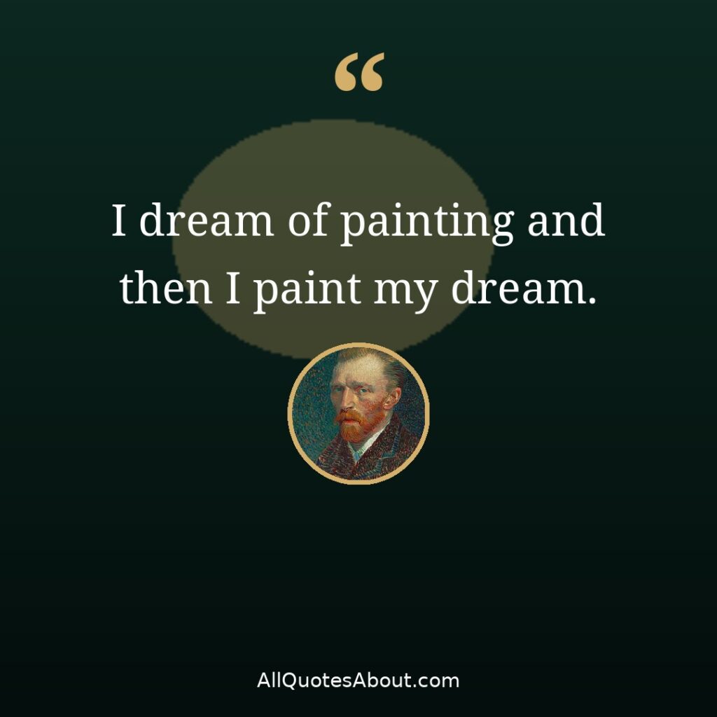 I dream of painting and then I paint my dream – Van Gogh quote card
