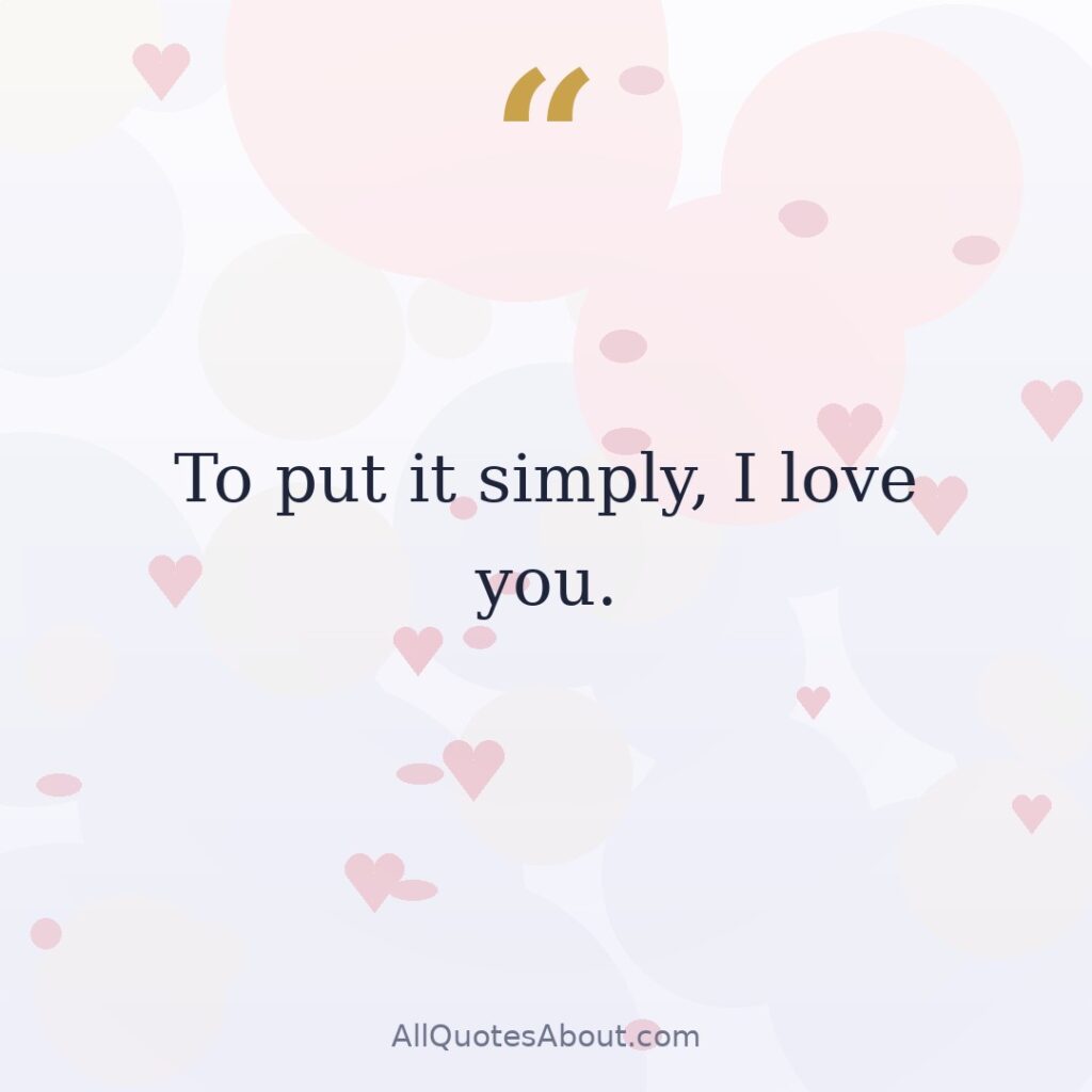 To put it simply, I love you. quote card