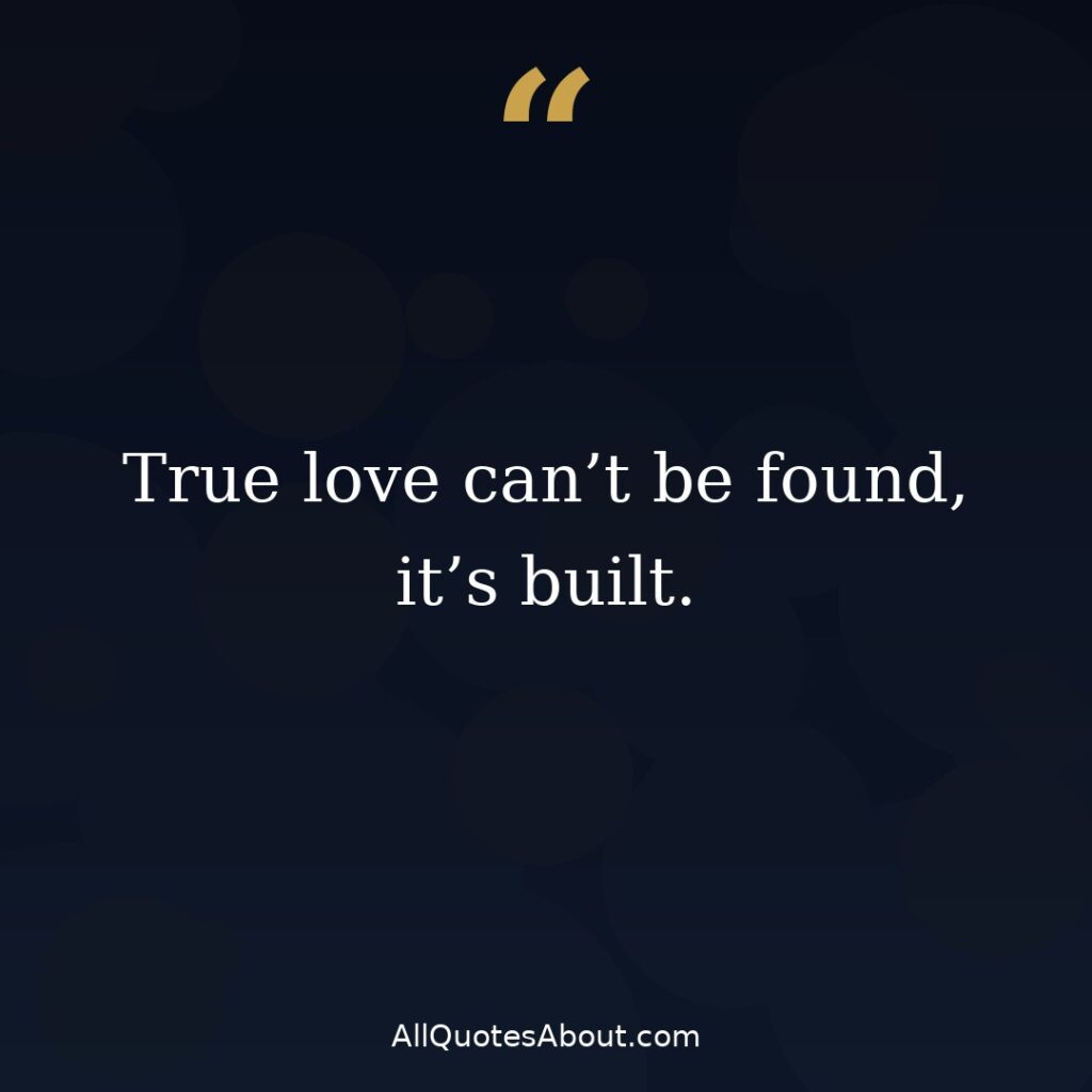 True love can't be found it's built breakup quote card