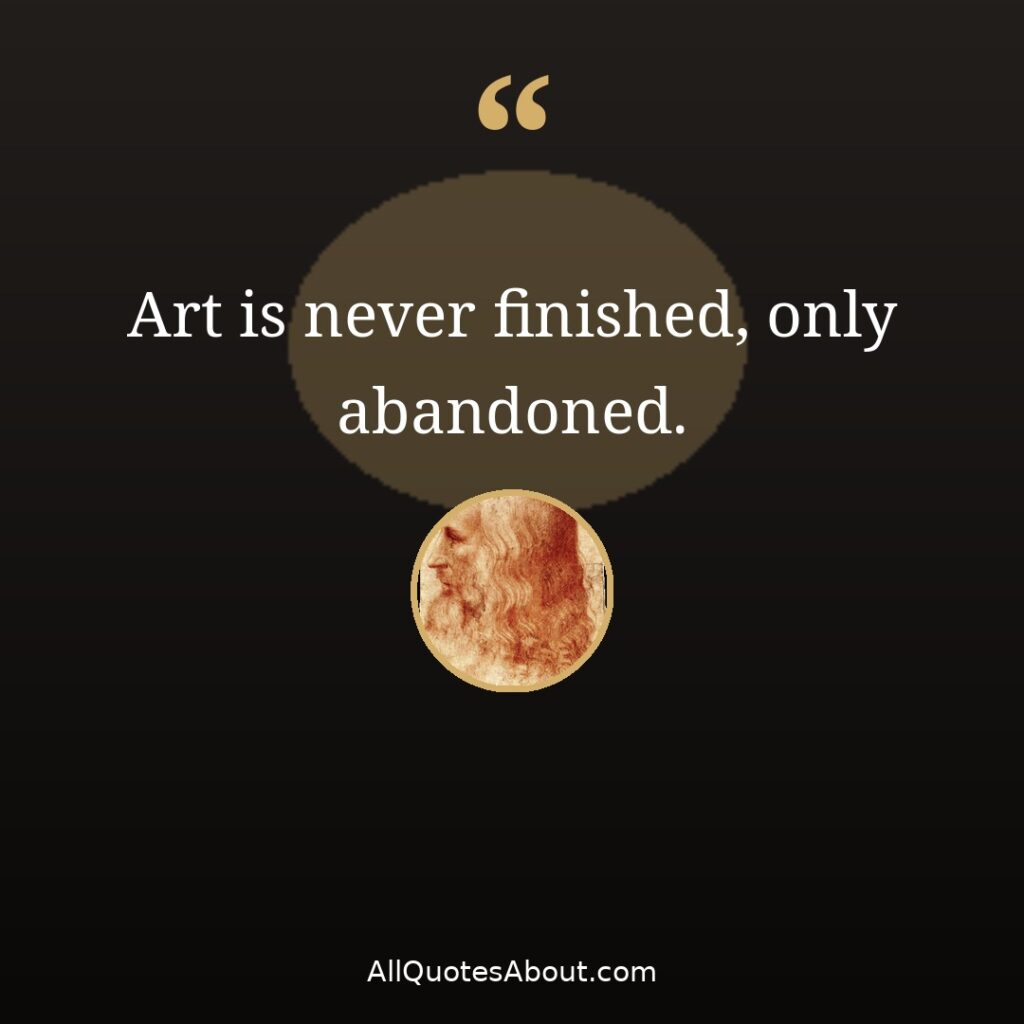 Art is never finished only abandoned – Leonardo da Vinci quote card