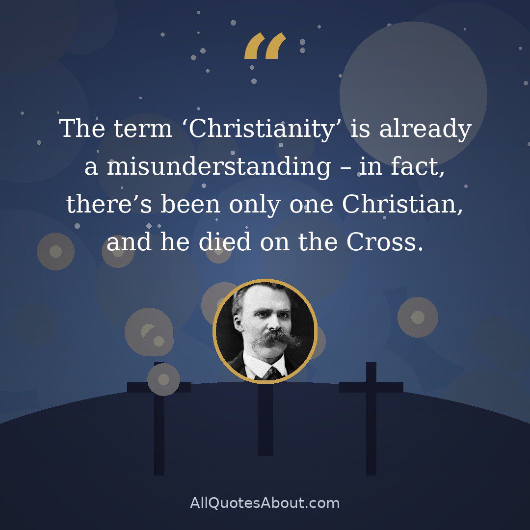 The term 'Christianity' is already a misunderstanding – in fact, there's been only one Christian, and he died on the Cross. quote card