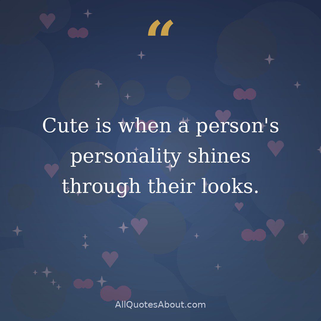 Cute is when a person's personality shines through their looks. – Natalie Portman quote card