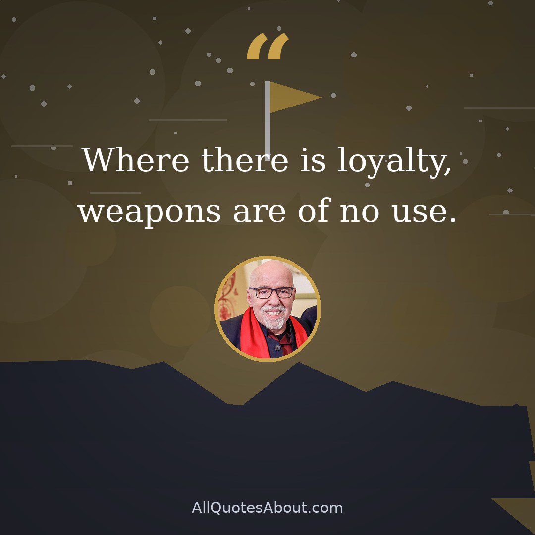 Where there is loyalty, weapons are of no use. quote card
