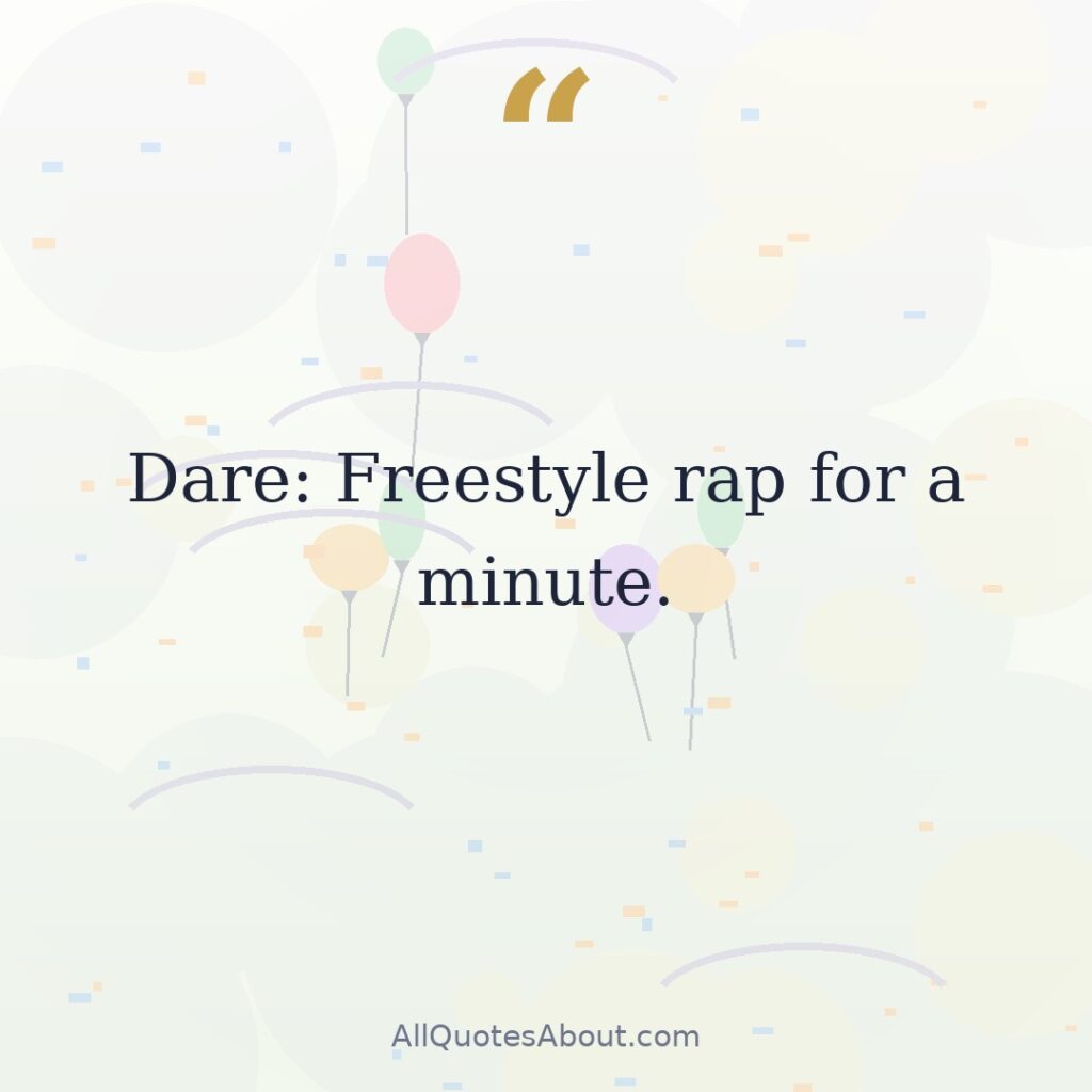 Dare: Freestyle rap for a minute. question card