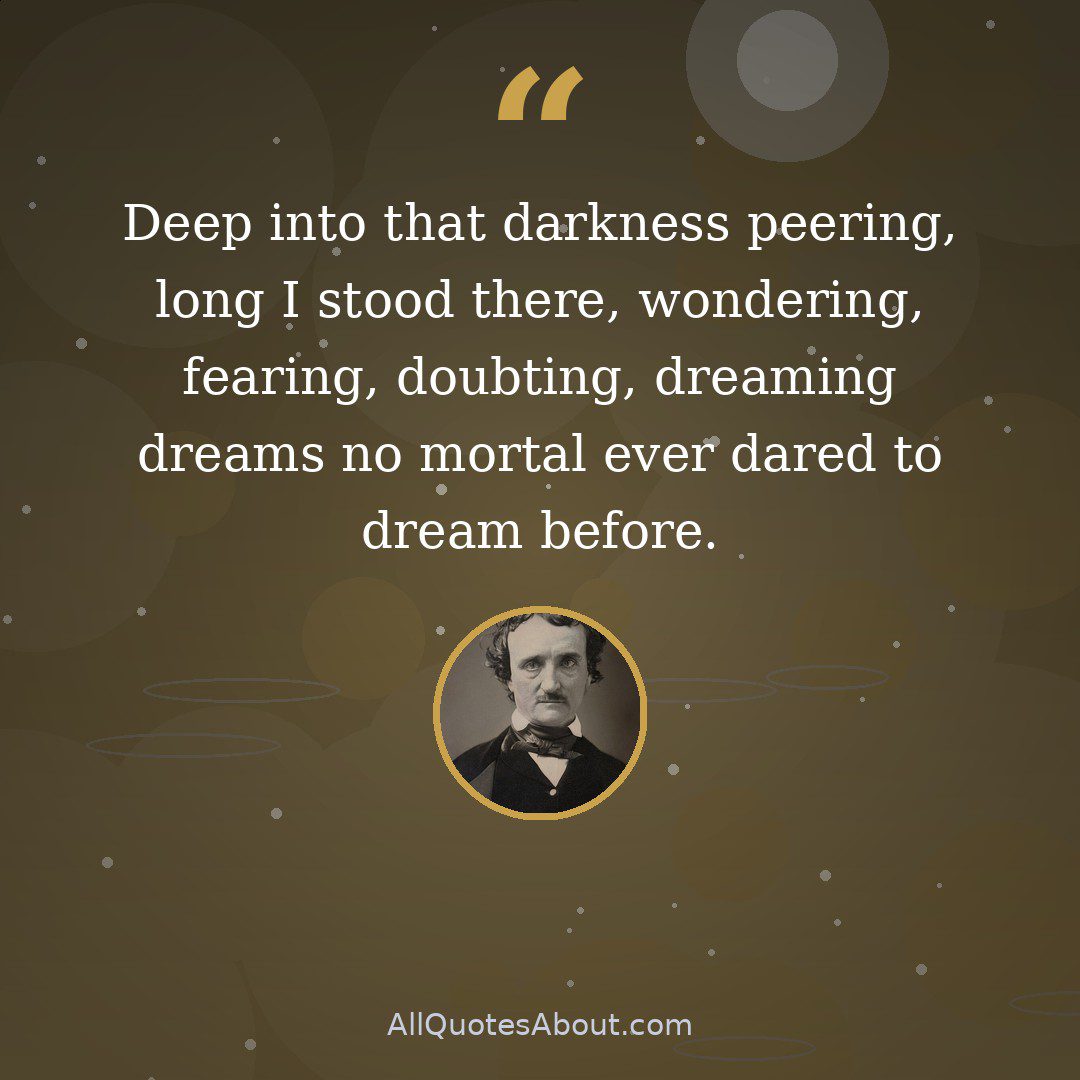 Deep into that darkness peering, long I stood there, wondering, fearing quote card