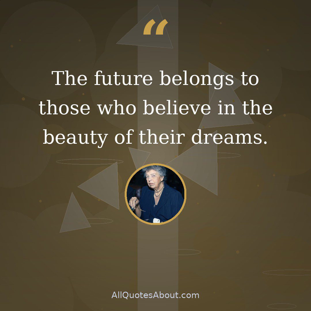 The future belongs to those who believe in the beauty of their dreams. quote card