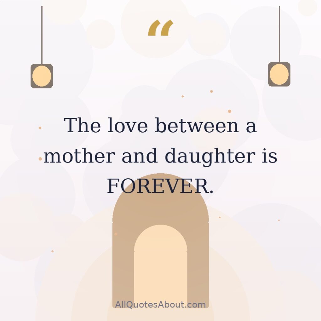 The love between a mother and daughter is FOREVER. quote card