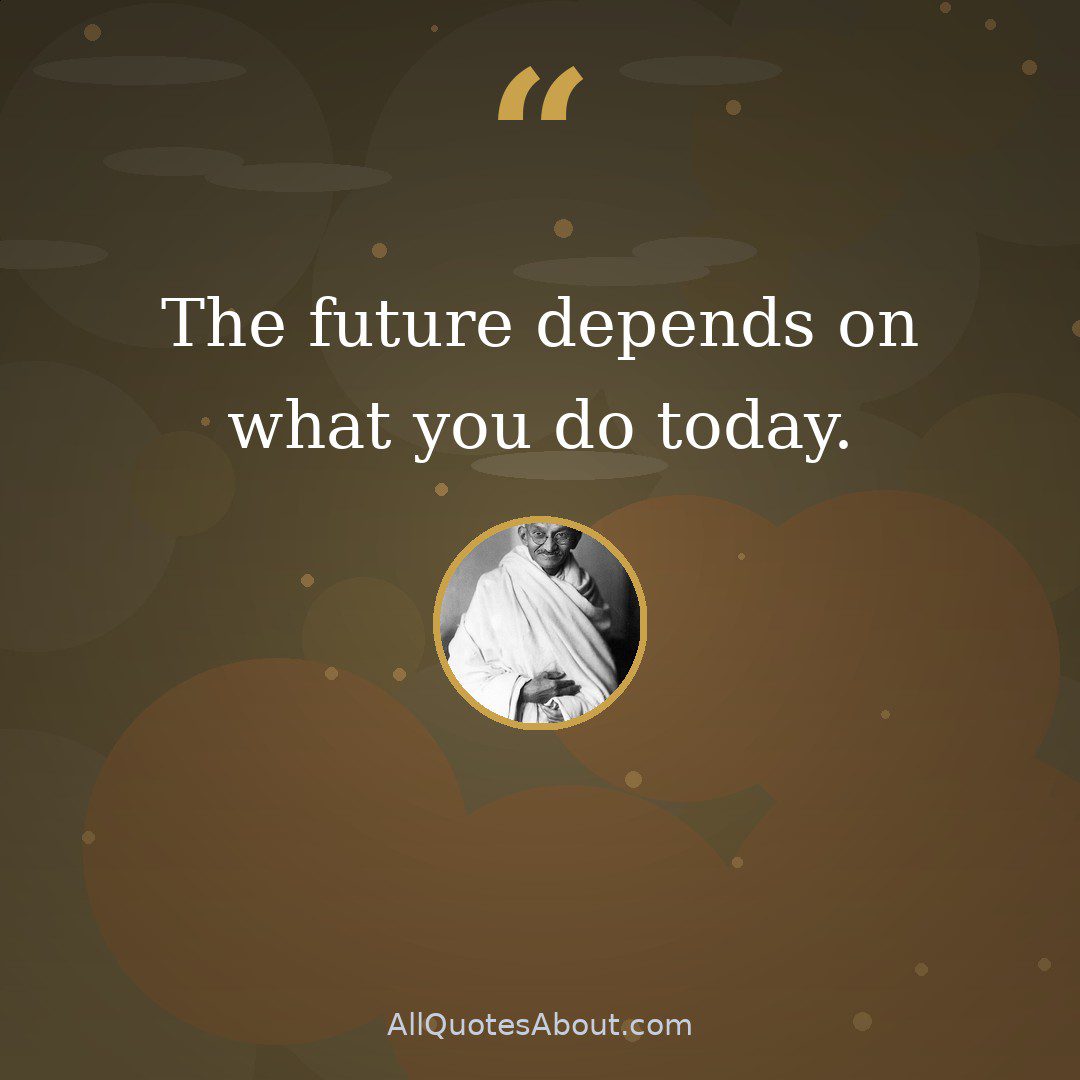 The future depends on what you do today. quote card