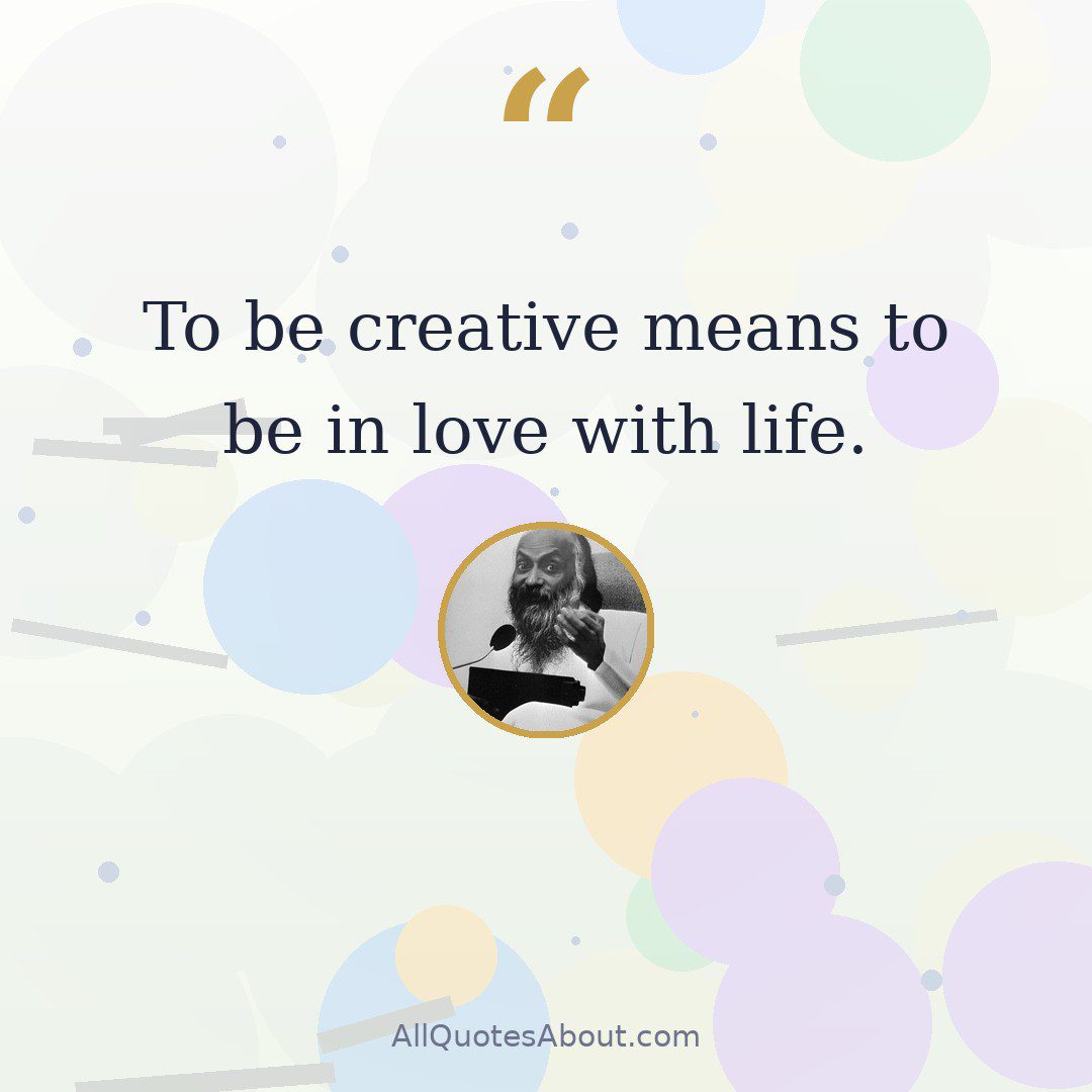 To be creative means to be in love with life quote card