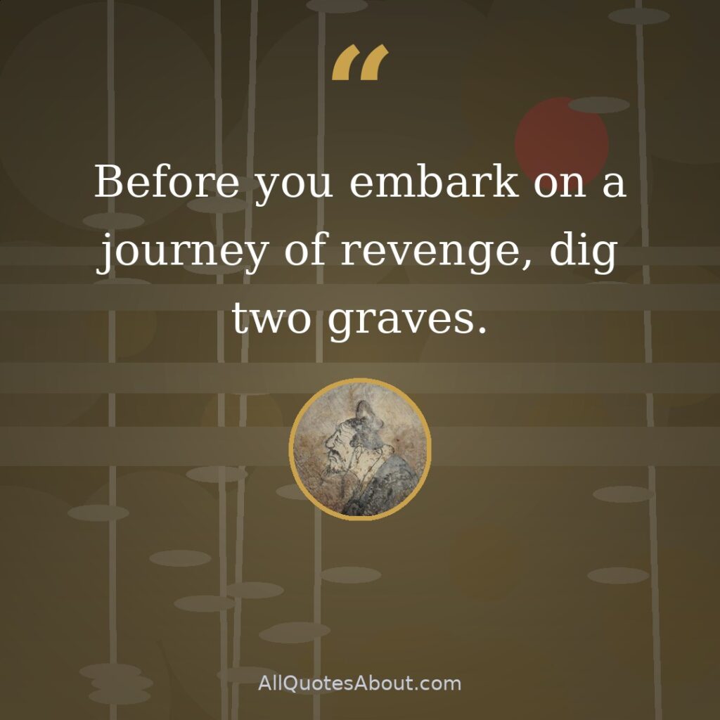 Before you embark on a journey of revenge, dig two graves quote card