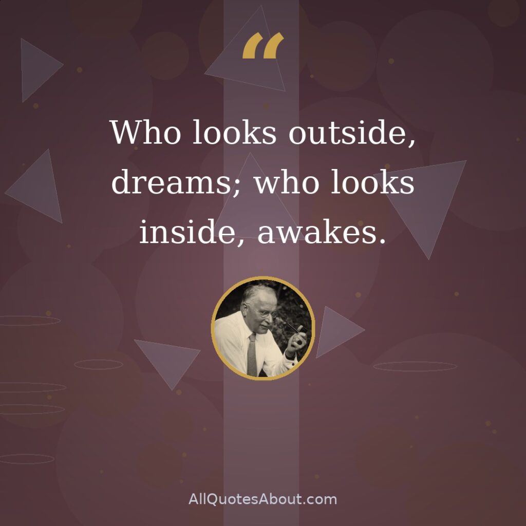 Who looks outside, dreams; who looks inside, awakes. quote card