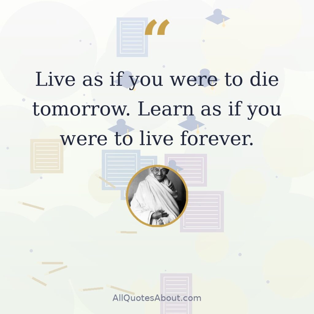 Live as if you were to die tomorrow. Learn as if you were to live forever quote card