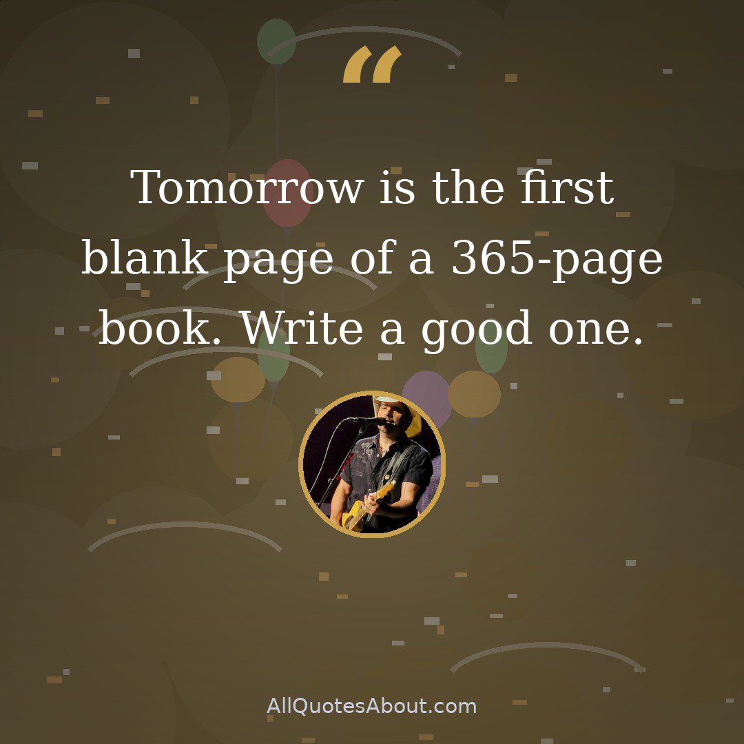 Tomorrow is the first blank page of a 365-page book. Write a good one. quote card