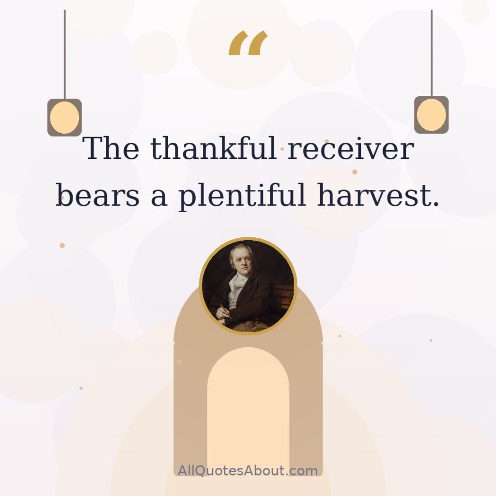 The thankful receiver bears a plentiful harvest. quote card
