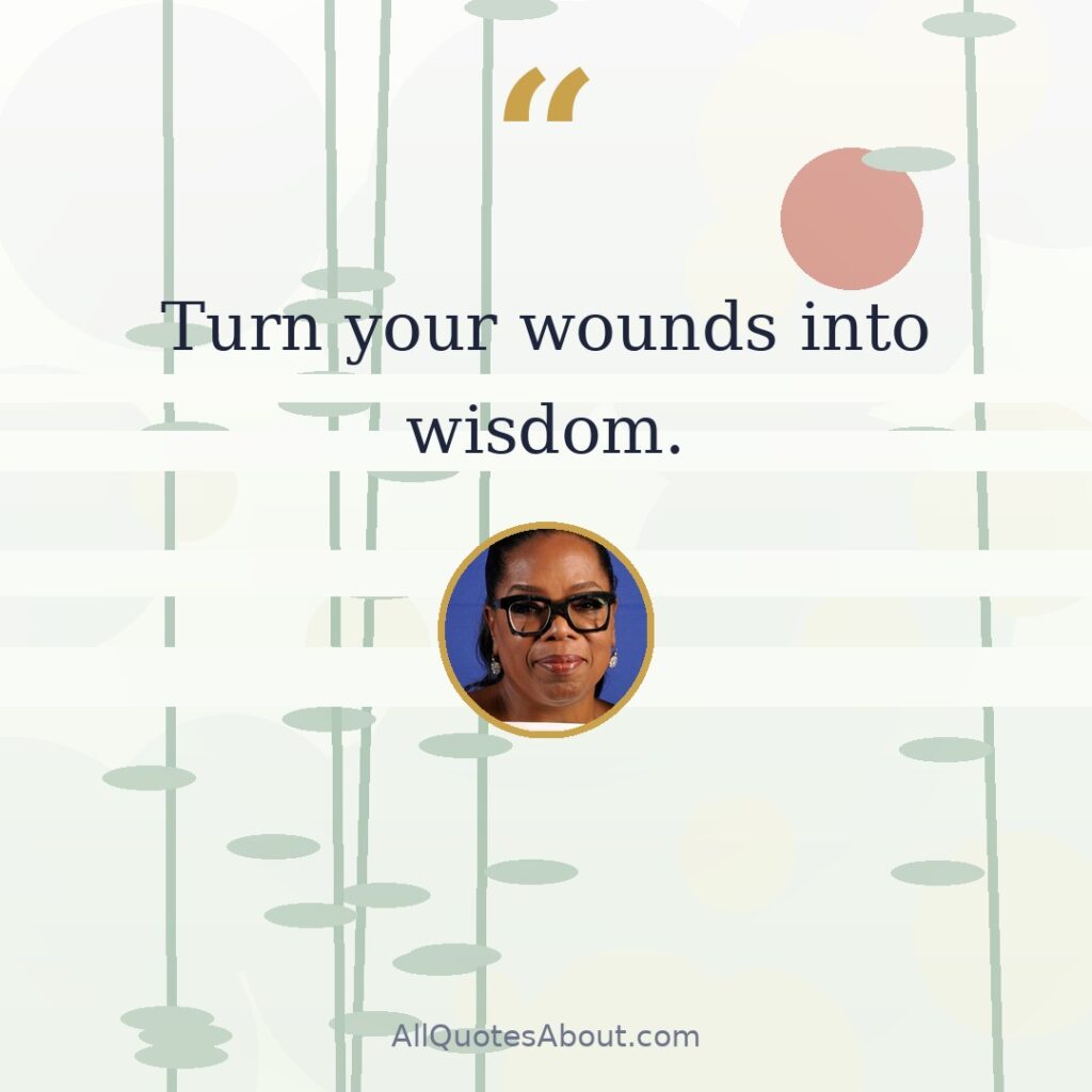 Turn your wounds into wisdom. quote card