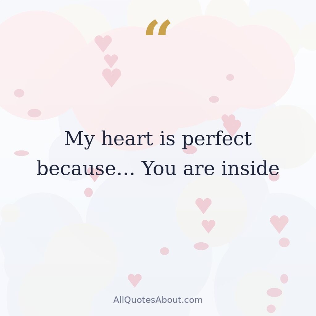 My heart is perfect because… You are inside quote card