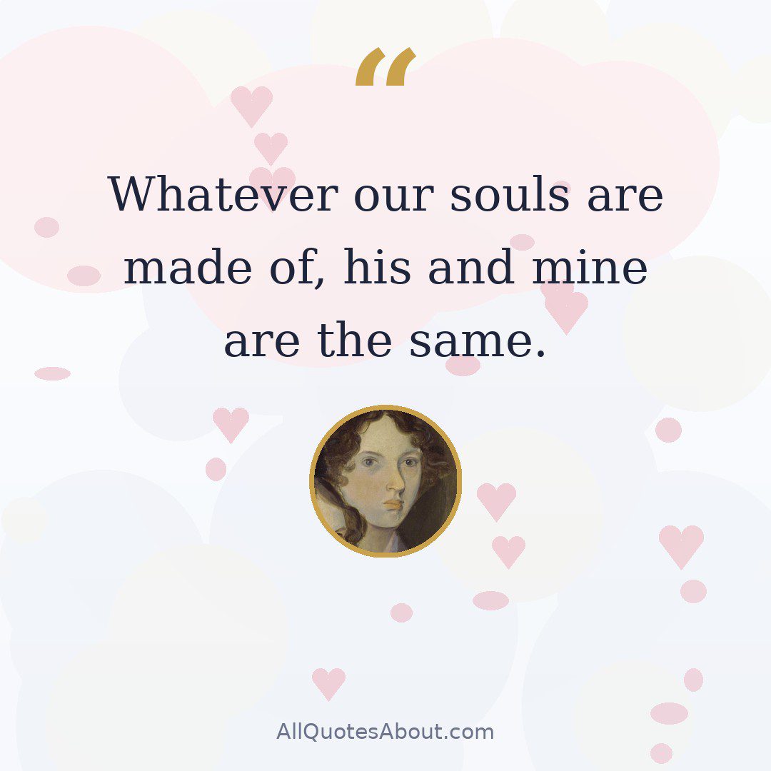 Whatever our souls are made of, his and mine are the same. quote card