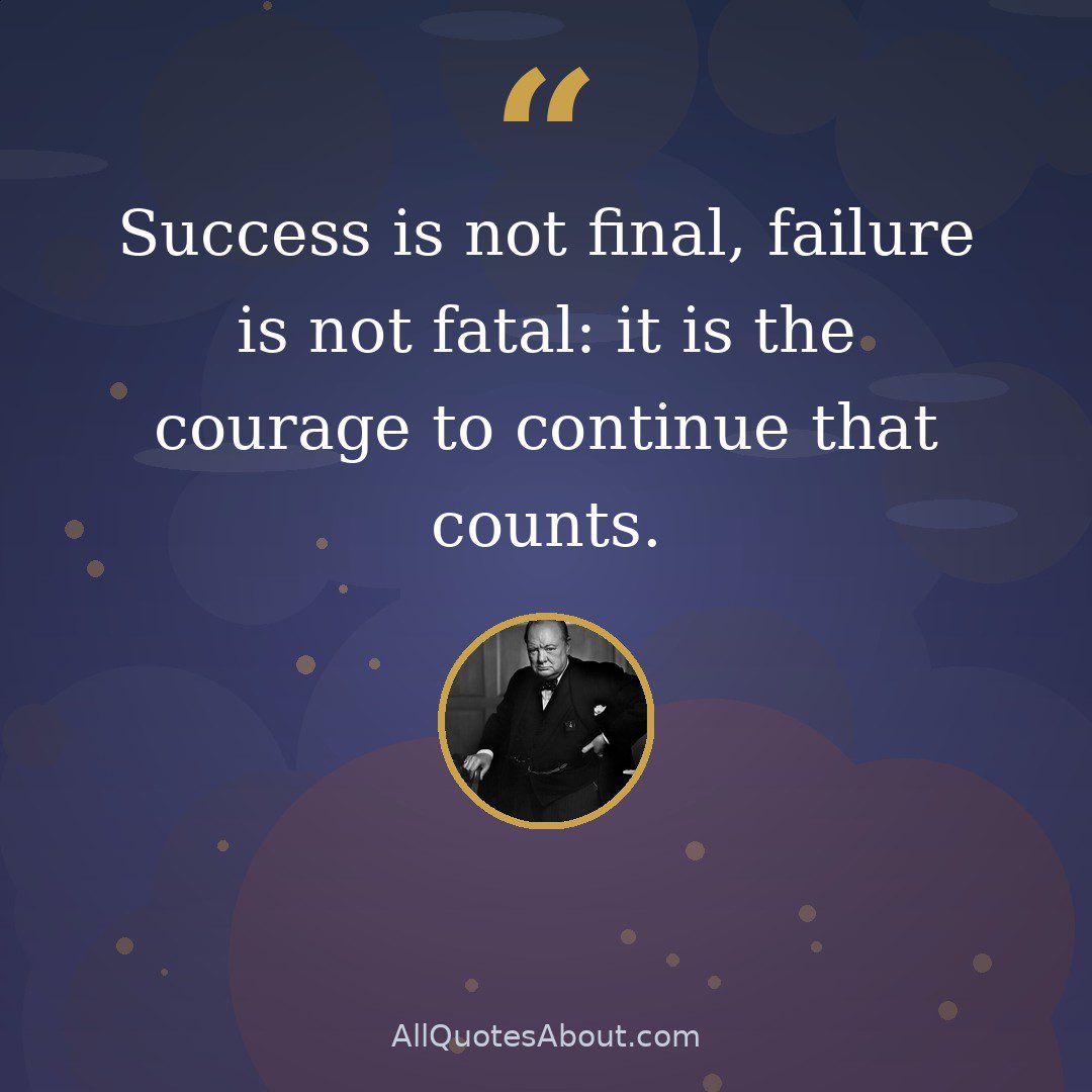 Success is not final, failure is not fatal: it is the courage to continue that counts. quote card