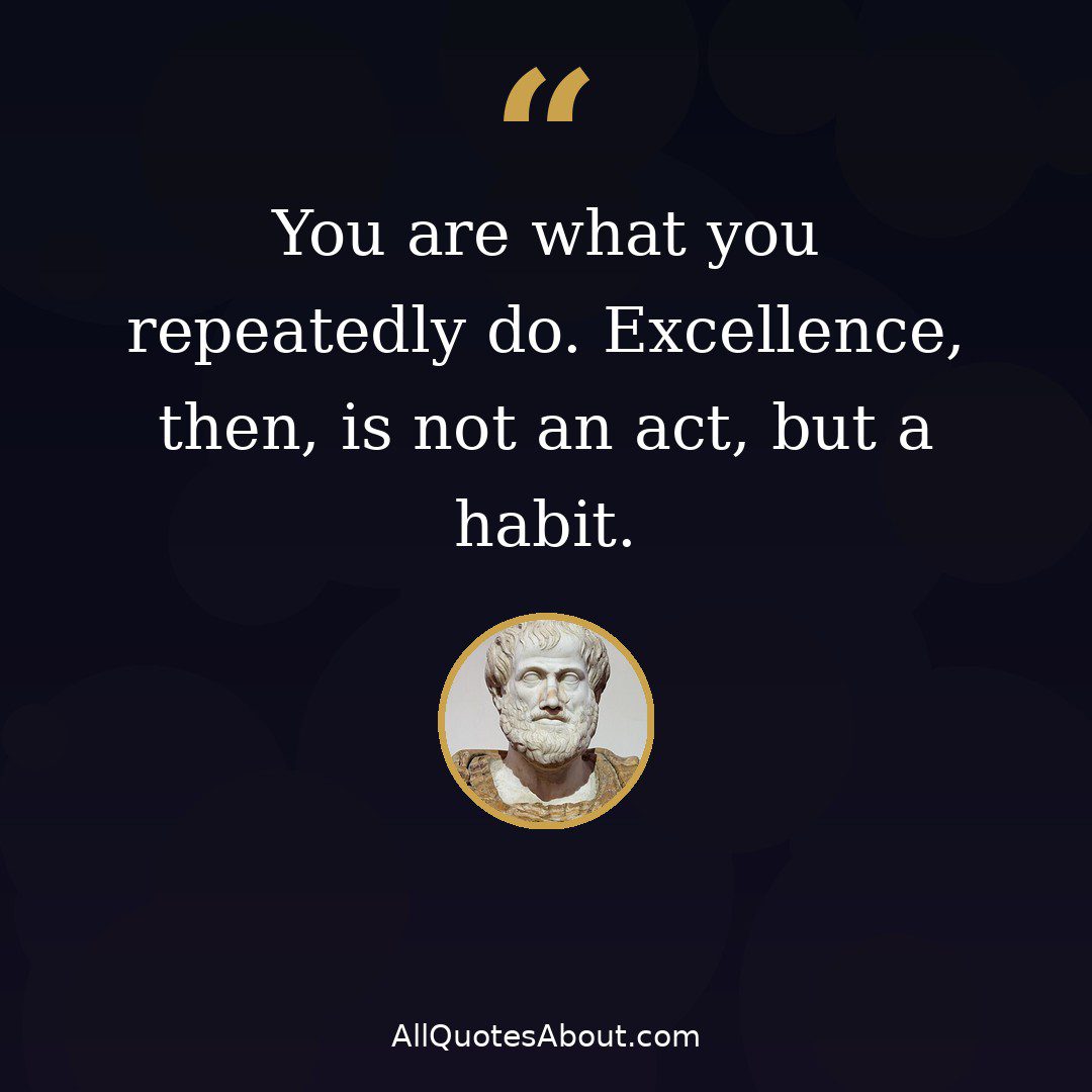 Excellence is not an act but a habit – Aristotle quote card