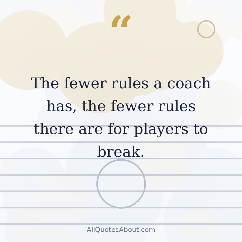 The fewer rules a coach has quote card