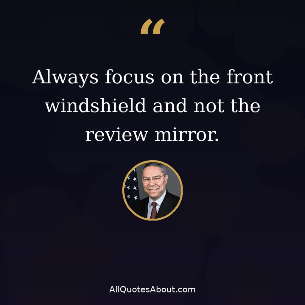 Always focus on the front windshield – Colin Powell quote card