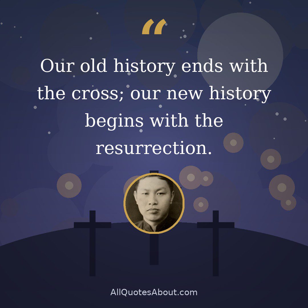 Our old history ends with the cross; our new history begins with the resurrection. quote card