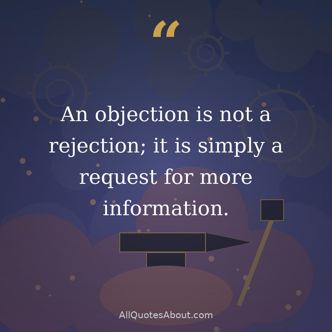 An objection is not a rejection; it is simply a request for more information. quote card
