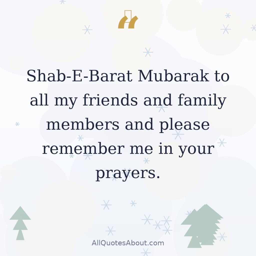 Shab-E-Barat Mubarak to all my friends and family members and please remember me in your prayers. quote card