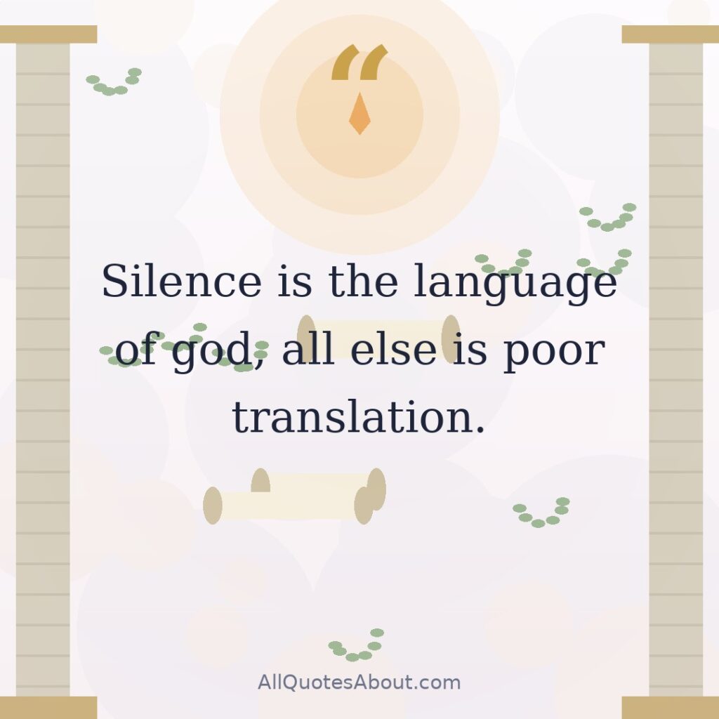 Silence is the language of god, all else is poor translation. quote card