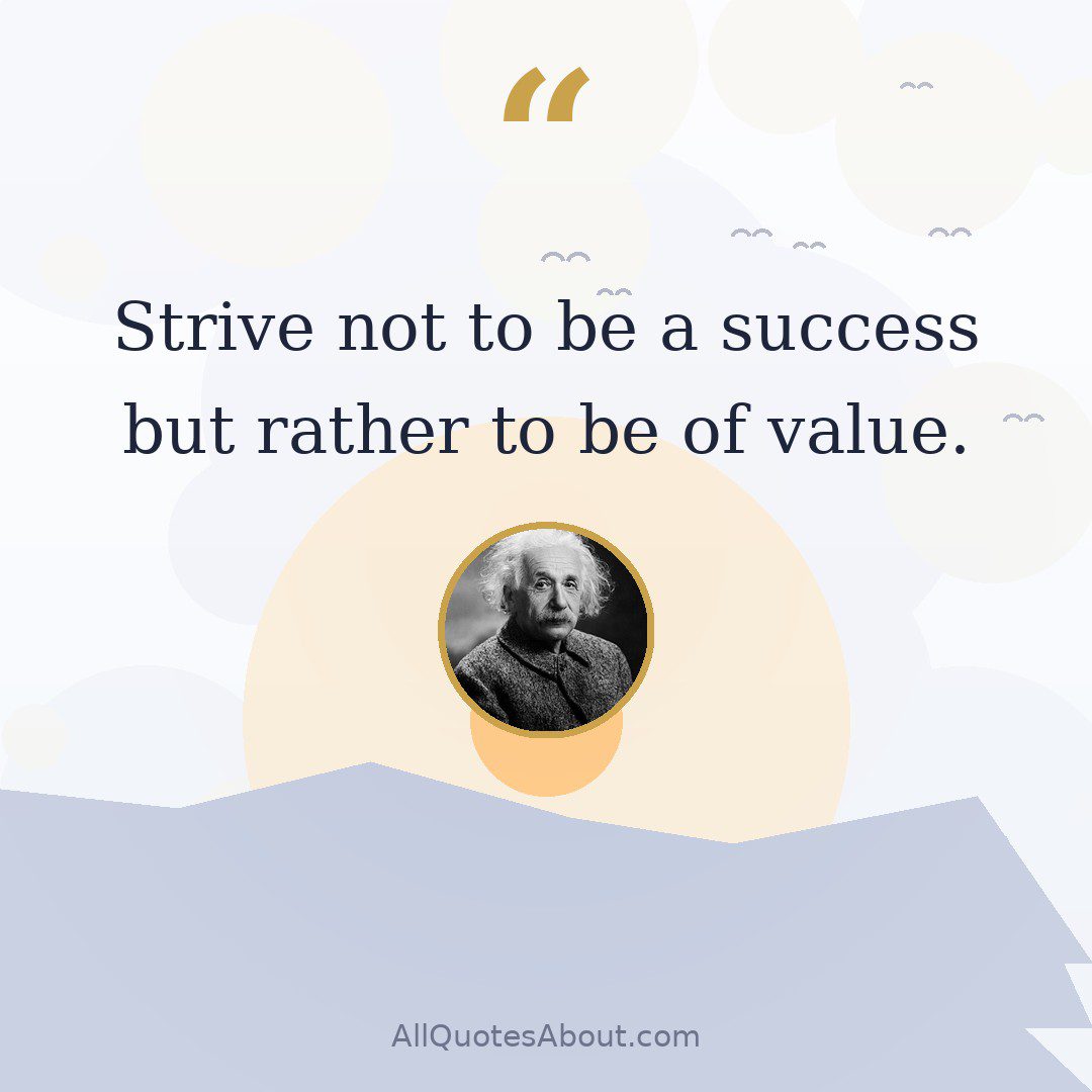 Strive not to be a success but rather to be of value. quote card