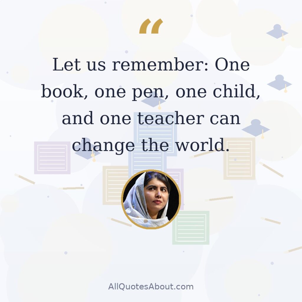 Let us remember: One book, one pen, one child, and one teacher can change the world. quote card