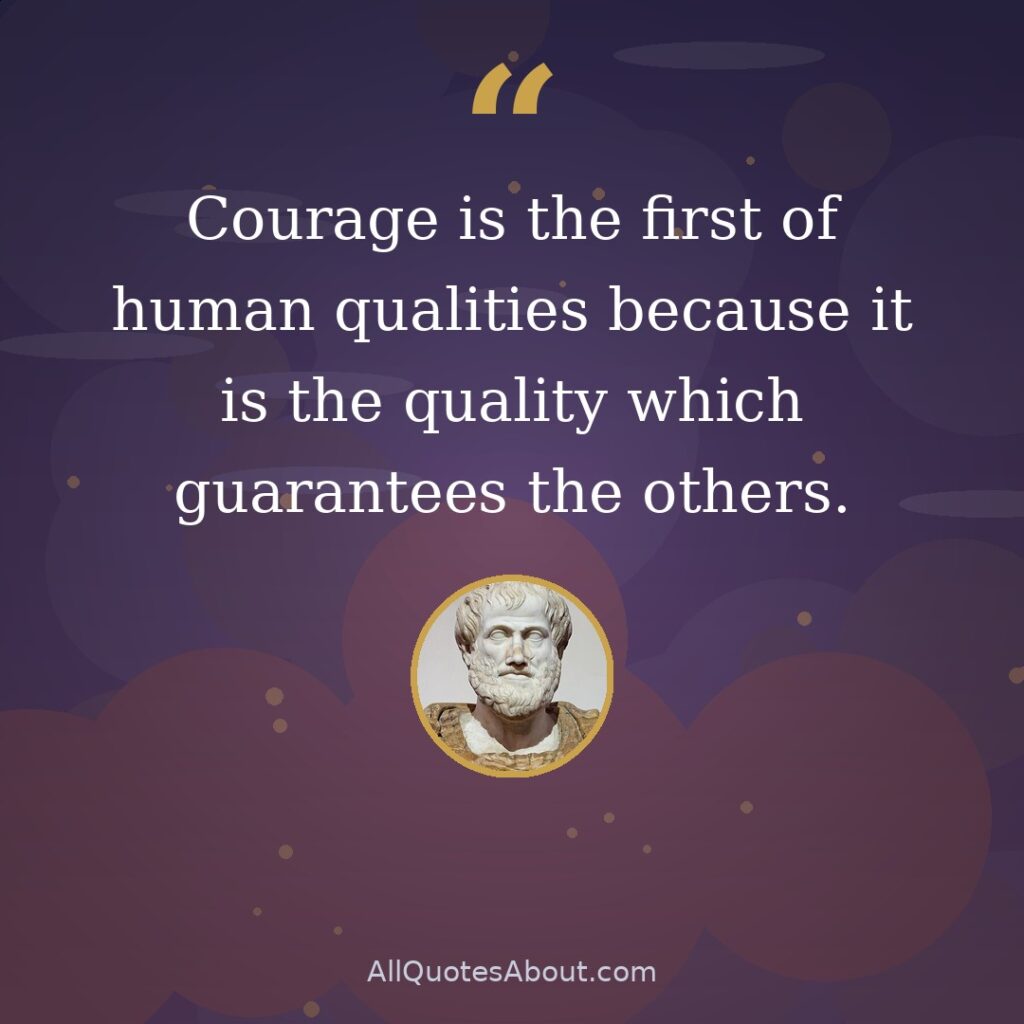 Courage is the first of human qualities because it is the quality which guarantees the others quote card