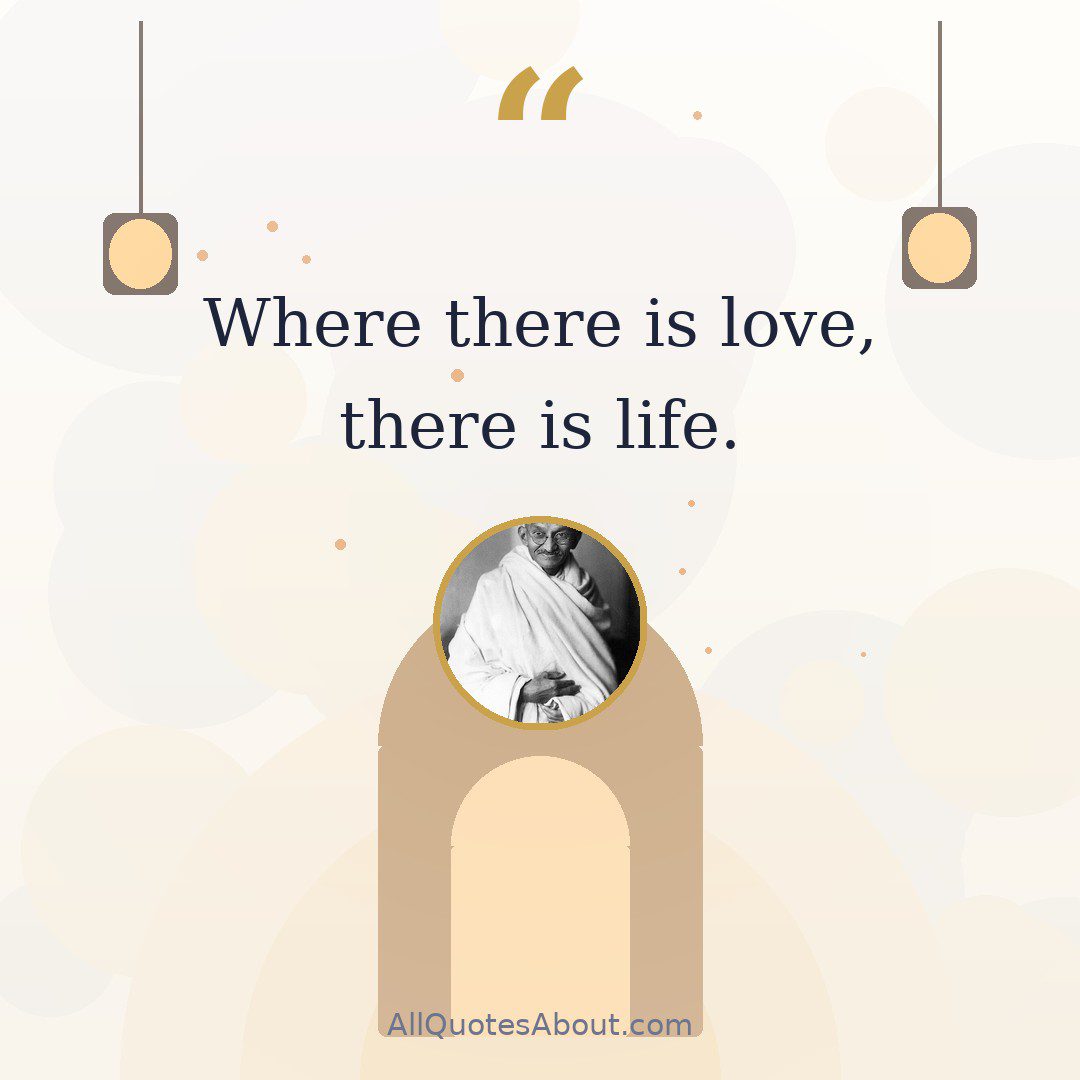 “Where there is love, there is life.”-Mahatma Gandhi quote card