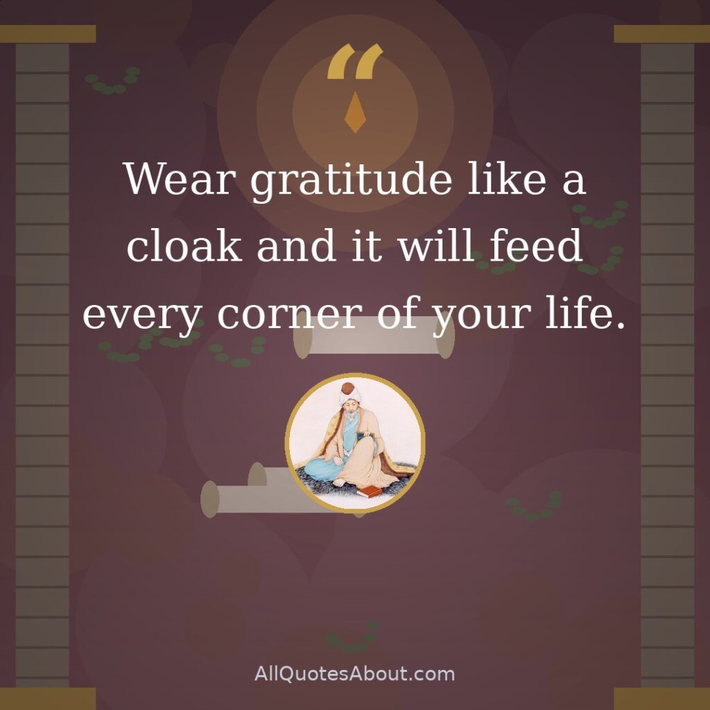Wear gratitude like a cloak and it will feed every corner of your life. quote card