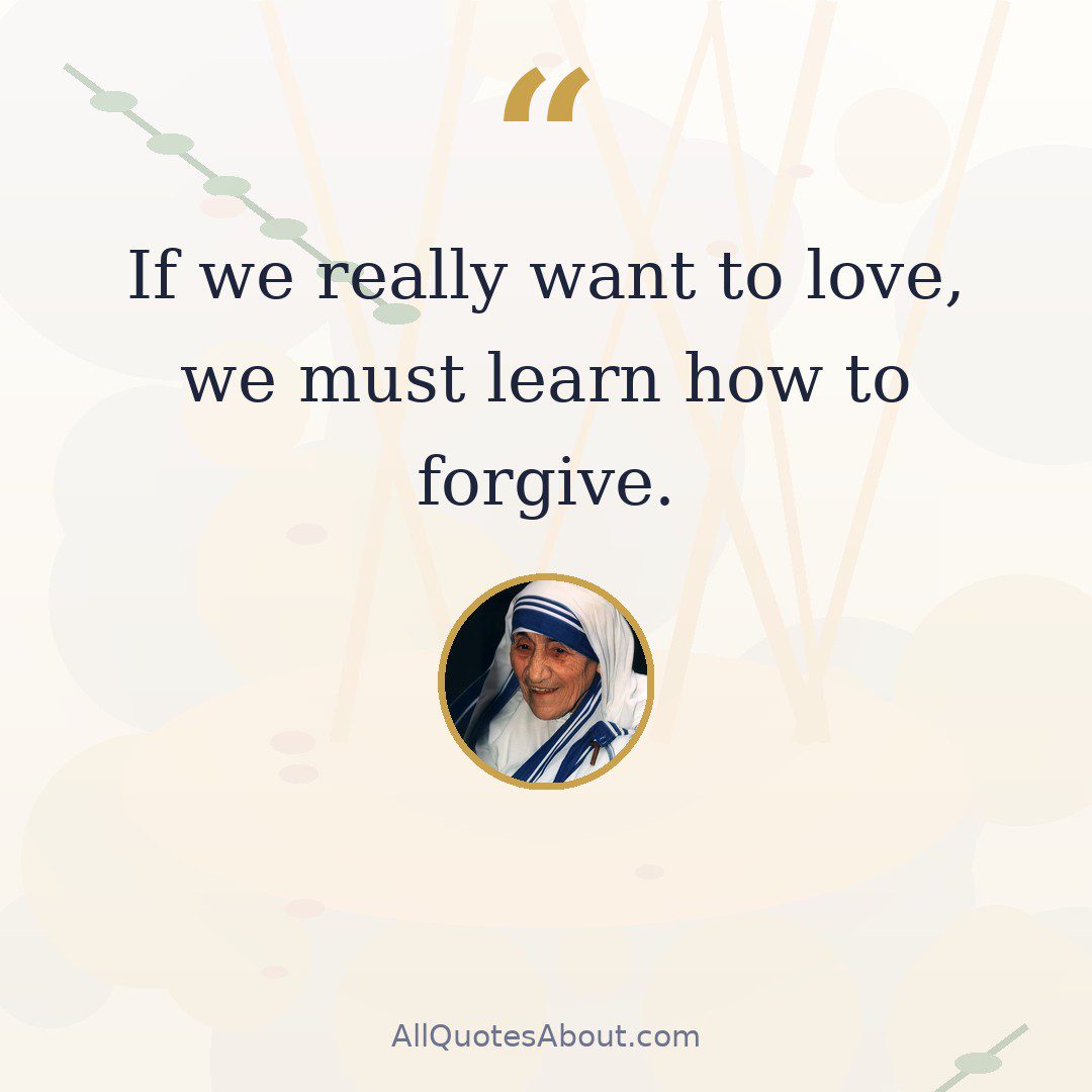 If we really want to love, we must learn how to forgive. quote card