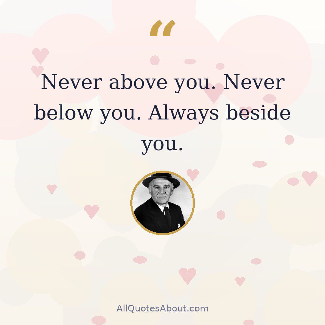 Never above you. Never below you. Always beside you. quote card