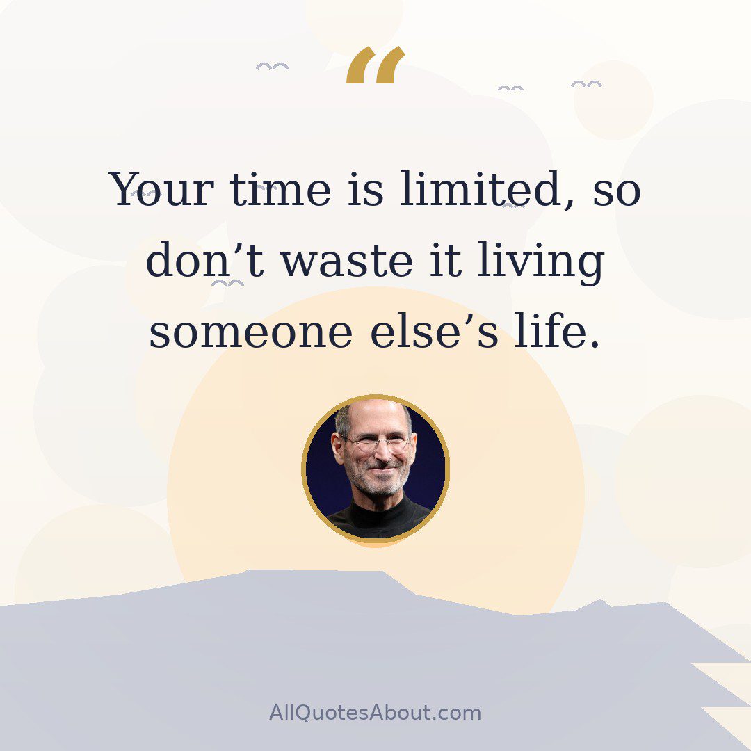 Your time is limited, so don't waste it living someone else's life quote card
