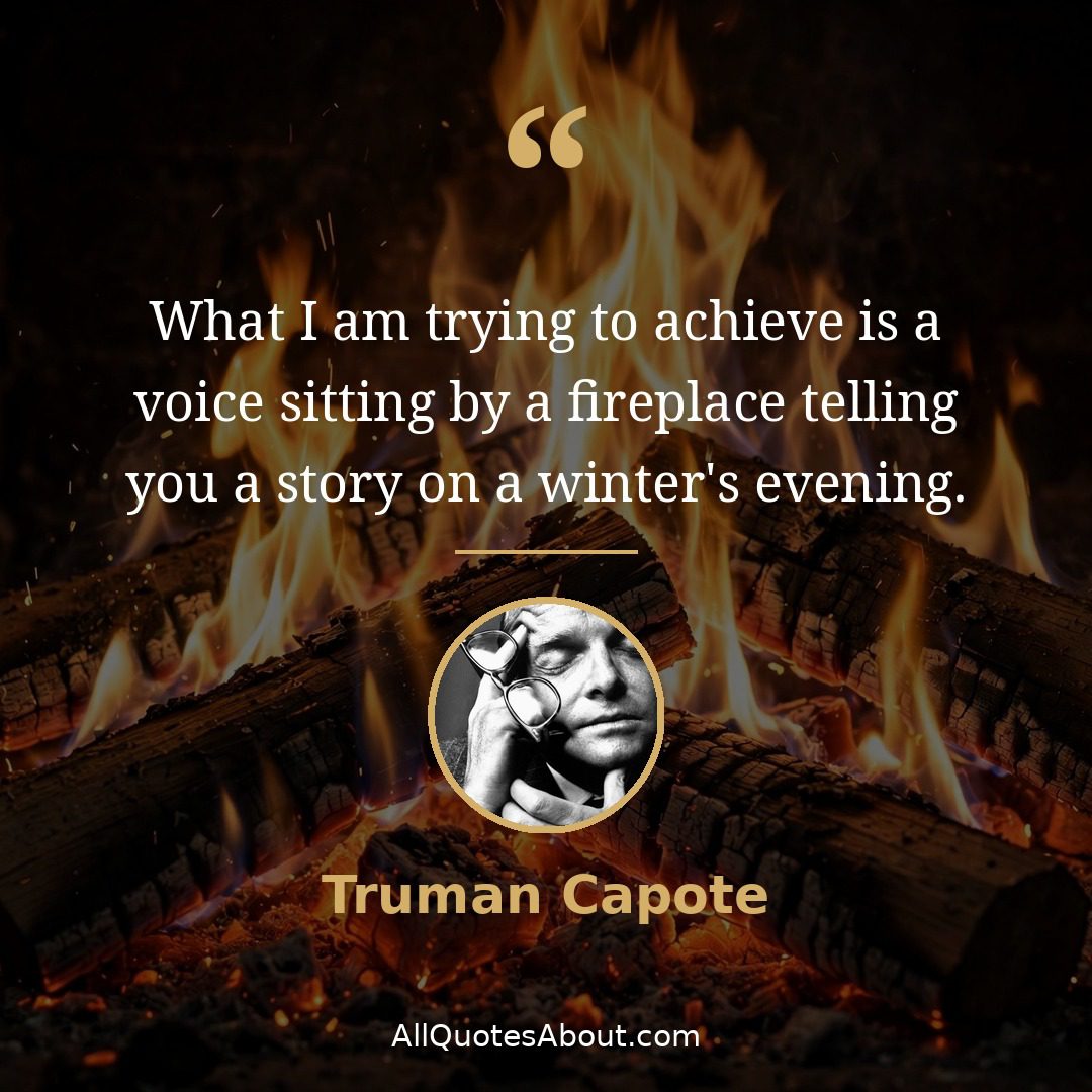 Fireplace quote by Truman Capote: "What I am trying to achieve..."