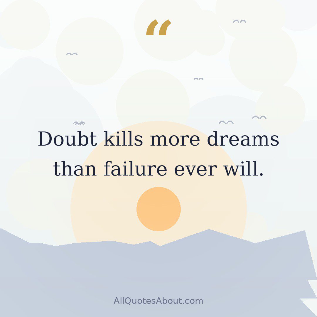 Doubt kills more dreams than failure ever will quote card