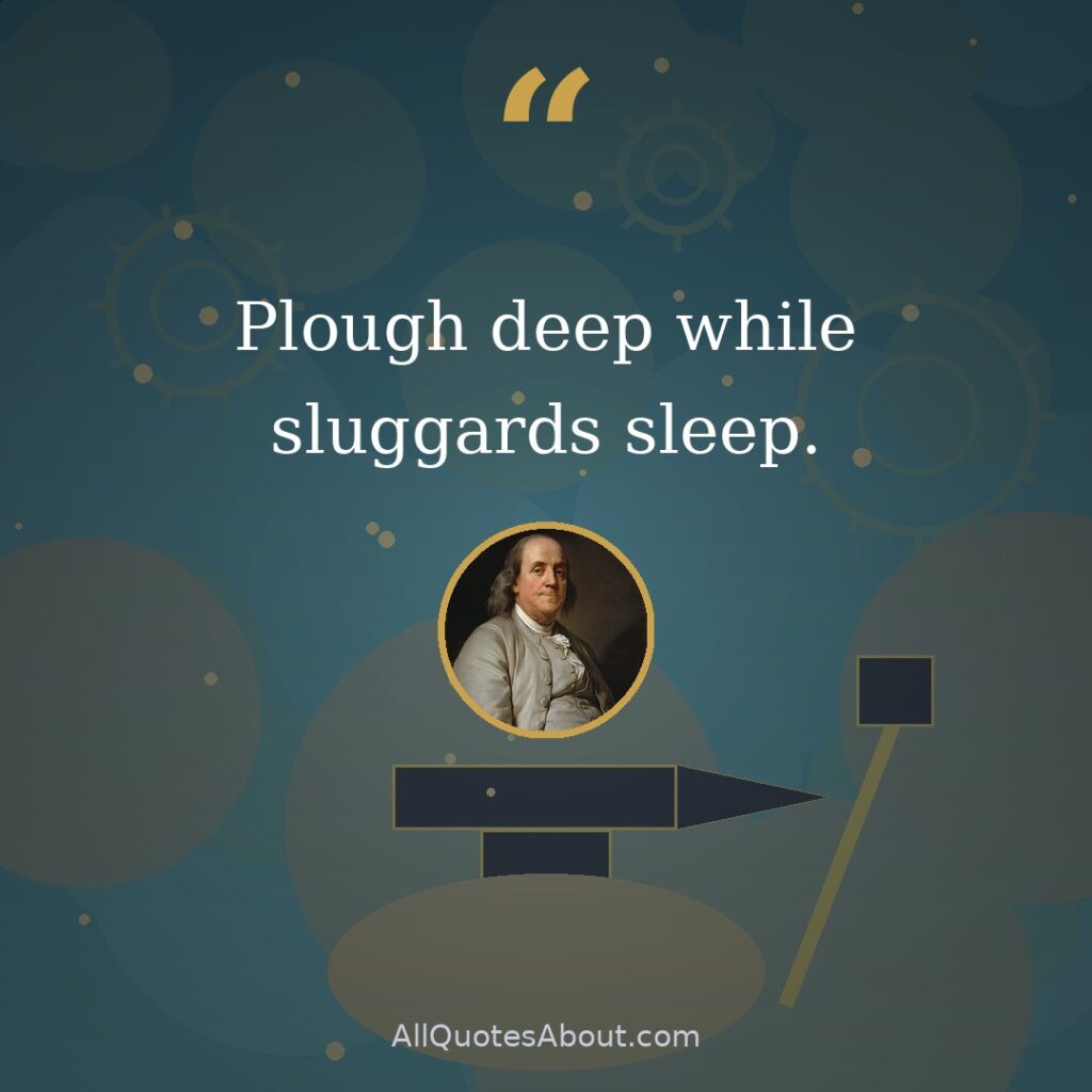 Plough deep while sluggards sleep. quote card
