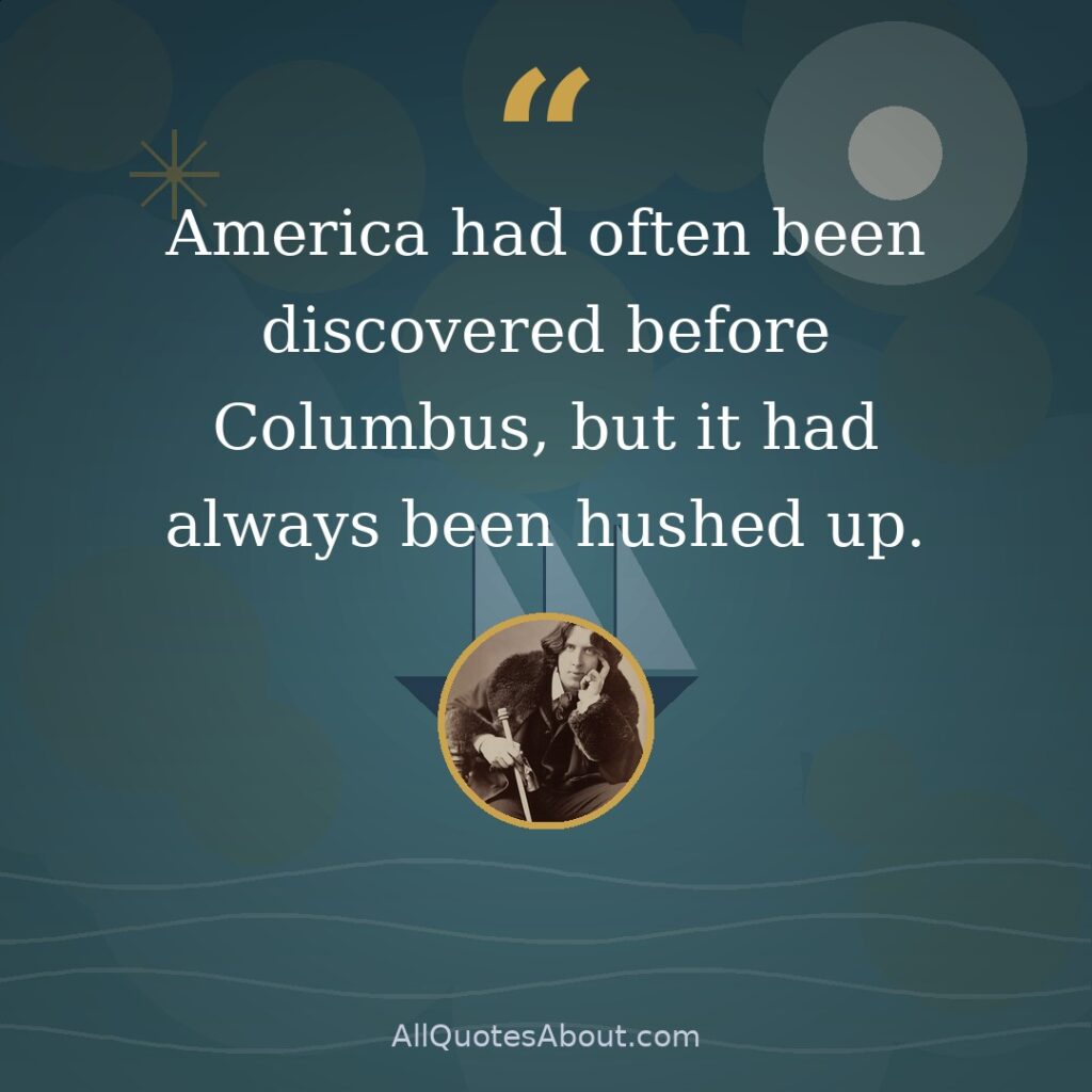 America had often been discovered before Columbus, but it had always been hushed up quote card