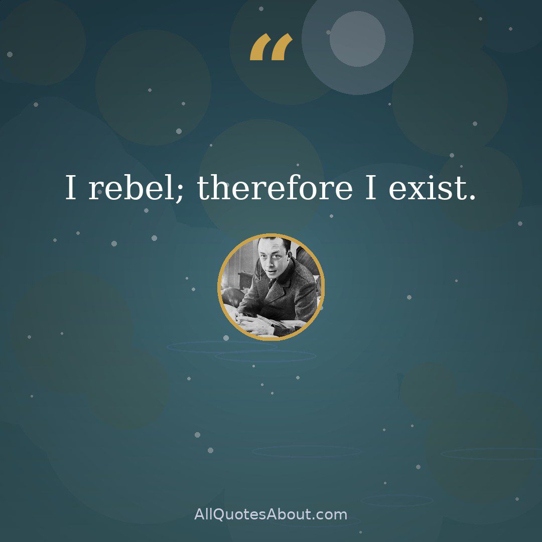 I rebel, therefore I exist quote card