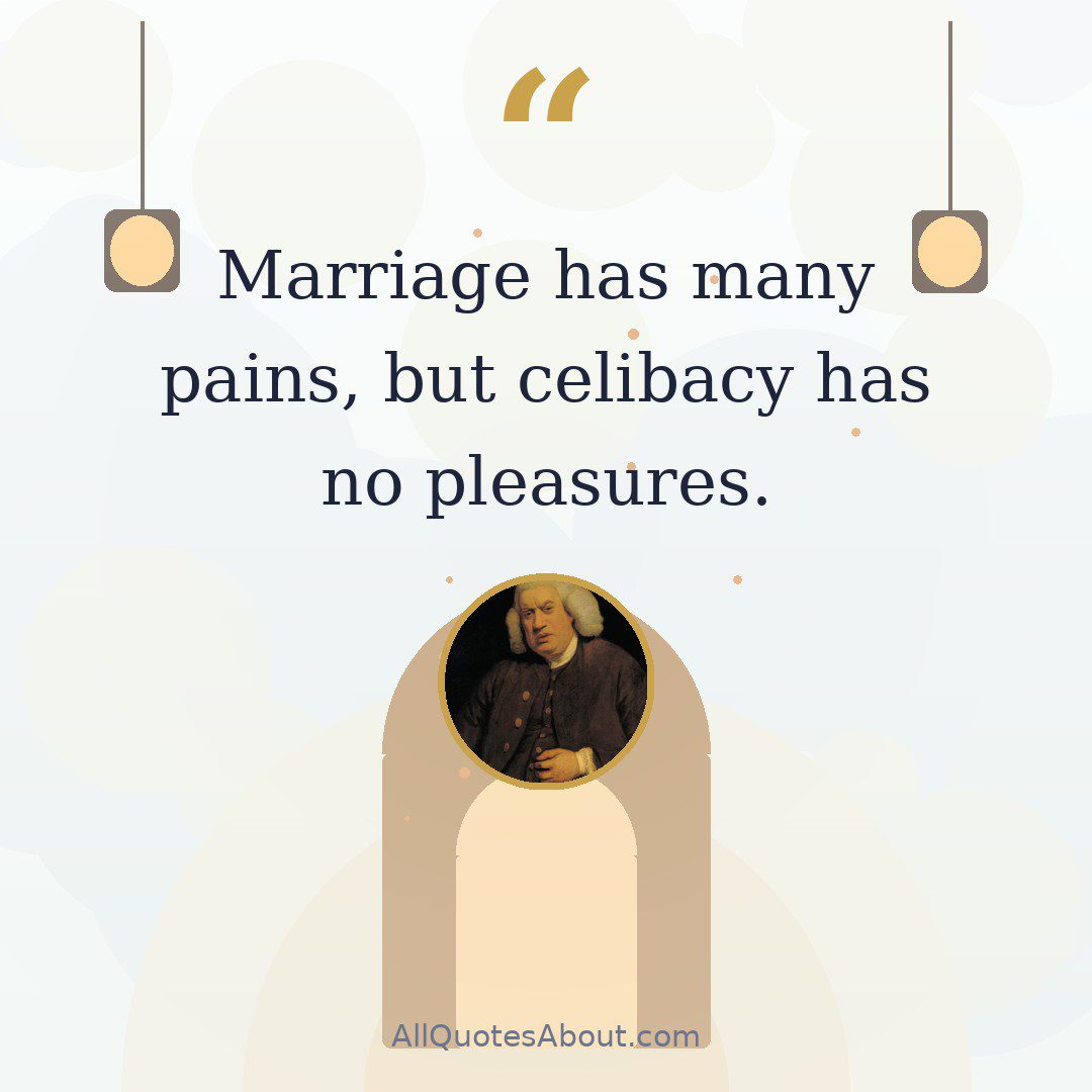 “Marriage has many pains, but celibacy has no pleasures.” – Samuel Johnson quote card