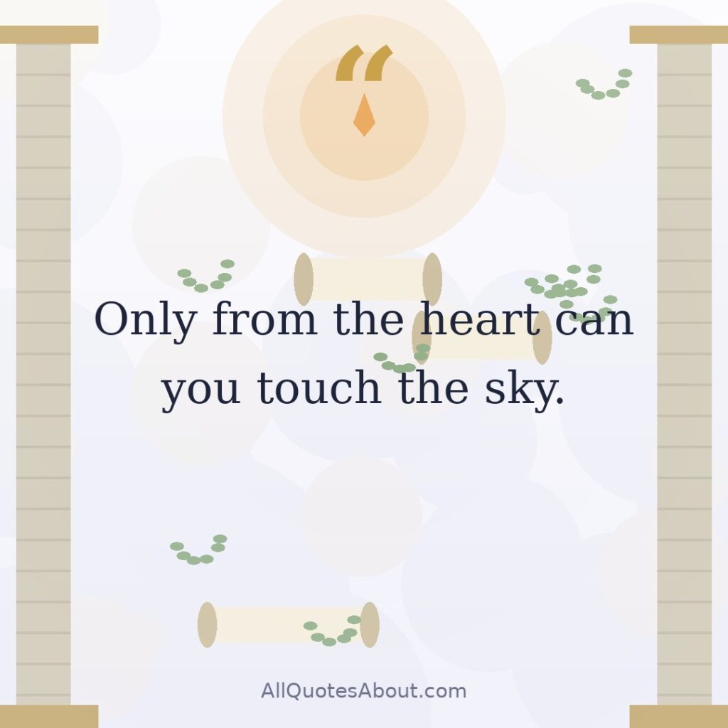 Only from the heart can you touch the sky. quote card