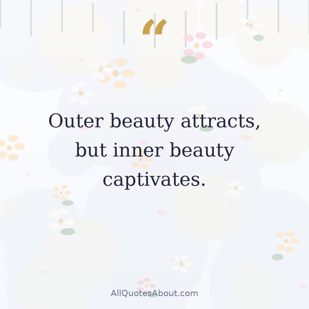 Outer beauty attracts, but inner beauty captivates. quote card