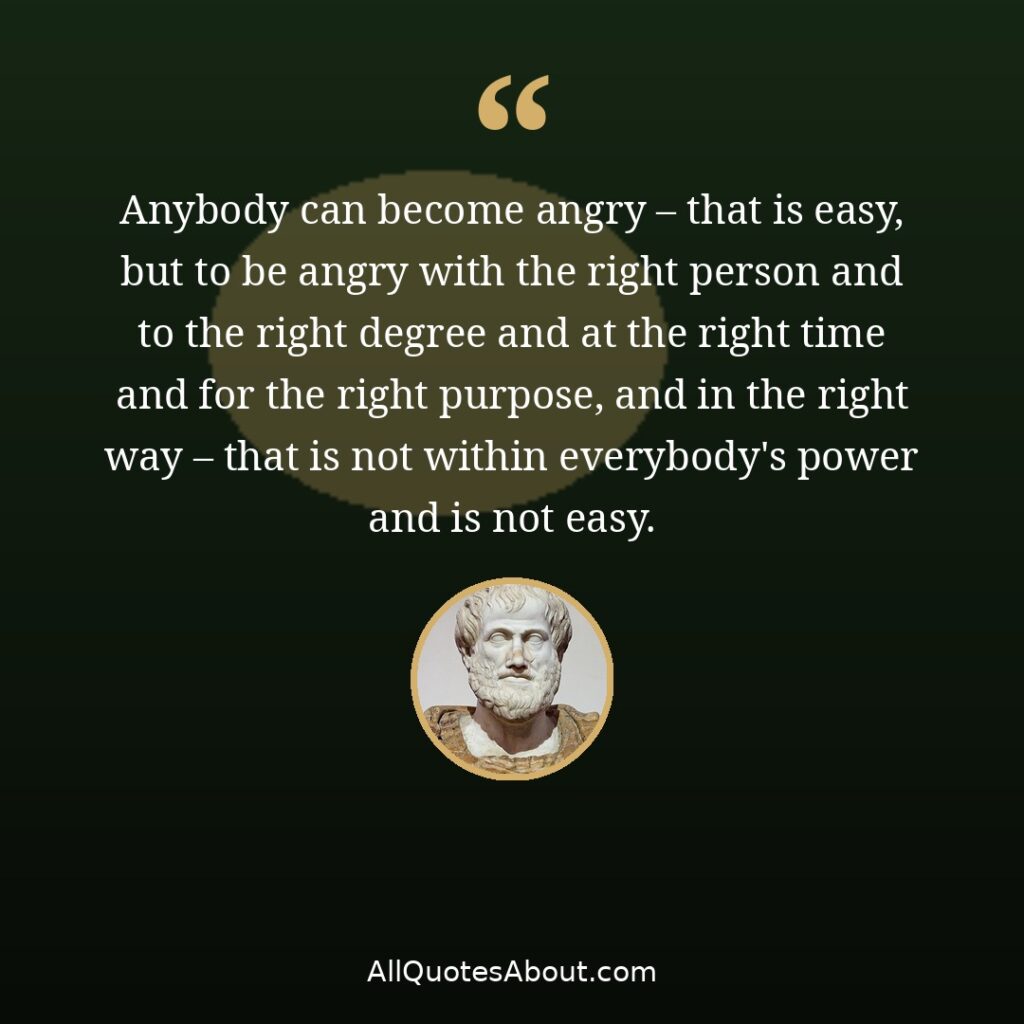 To be angry with the right person at the right time – Aristotle quote card