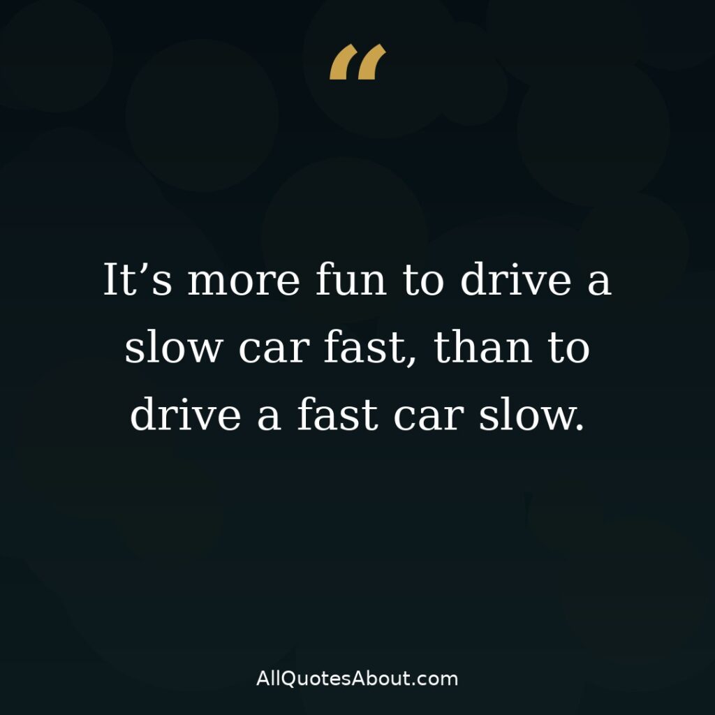 It's more fun to drive a slow car fast quote card
