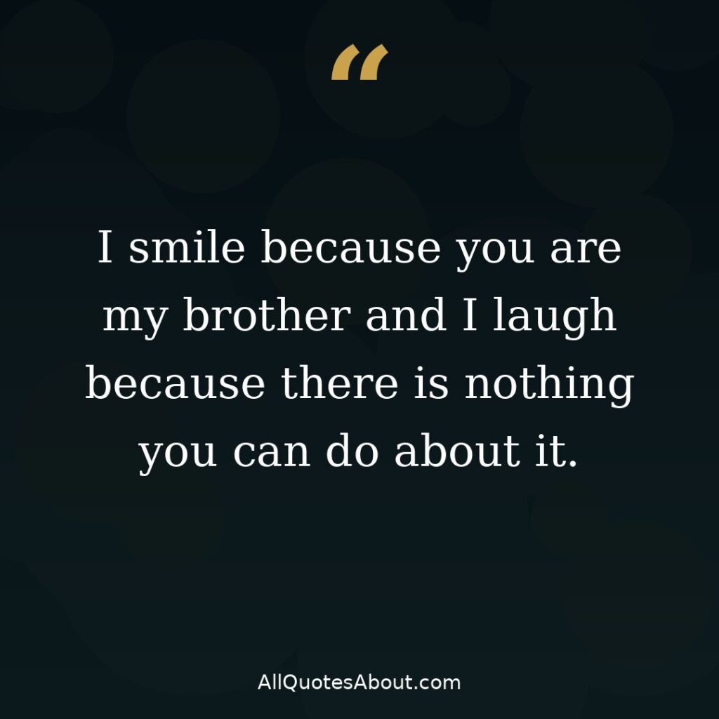 I smile because you are my brother quote card